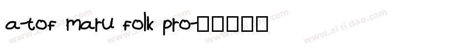 a-tof maru folk pro字体转换